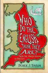 9780750977395-0750977396-Who Do the English Think They Are?: From the Anglo-Saxons to Brexit