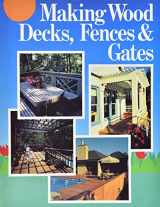9780806968995-0806968990-Making Wood Decks, Fences and Gates