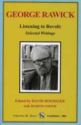 9780882863184-0882863185-Listening to Revolt: The Selected Writings of George Rawick