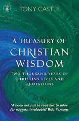 9780340785829-0340785829-A Treasury of Christian Wisdom: Two Thousand Years of Christian Lives and Quotations