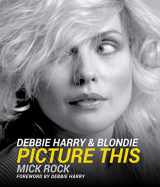 9781454938095-1454938099-Debbie Harry & Blondie: Picture This