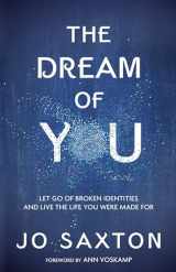 9780735289826-0735289824-The Dream of You: Let Go of Broken Identities and Live the Life You Were Made For