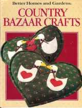 9780696015625-0696015625-Better Homes and Gardens Country Bazaar Crafts