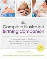 9781592335336-1592335330-The Complete Illustrated Birthing Companion: A Step-by-Step Guide to Creating the Best Birthing Plan for a Safe, Less Painful, and Successful Delivery for You and Your Baby