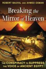 9781591431565-1591431565-Breaking the Mirror of Heaven: The Conspiracy to Suppress the Voice of Ancient Egypt