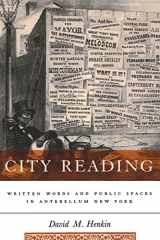 9780231107457-0231107455-City Reading: Written Words and Public Spaces in Antebellum New York (Popular Cultures, Everyday Lives)