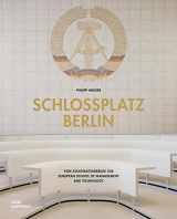 9783869224985-3869224983-Schlossplatz Berlin: Vom Staatsratsgebäude zur European School of Management and Technology