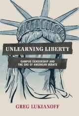 9781594036354-1594036357-Unlearning Liberty: Campus Censorship and the End of American Debate