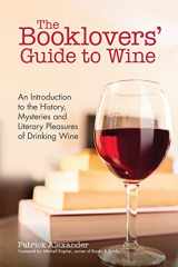 9781633536067-1633536068-The Booklovers' Guide To Wine: An Introduction to the History, Mysteries and Literary Pleasures of Drinking Wine (Wine Book, Guide to Wine)