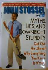 9781567319491-1567319491-Myths, Lies, and Downright Stupidity: Get Out the Shovel--why Everything You Know Is Wrong (Edition