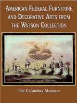 9781882650170-1882650174-American Federal Furniture and Decorative Arts From the Watson Collection