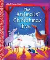 9780375839238-0375839232-The Animals' Christmas Eve: A Christmas Nativity Book for Kids (Little Golden Book)
