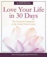 9780981460291-0981460291-Love Your Life in 30 Days: The Essential Companion to the Online Video Course