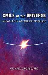 9781949501131-1949501132-Smile of the Universe: Miracles in an Age of Disbelief