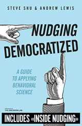 9781073087488-1073087484-Nudging Democratized: A Guide to Applying Behavioral Science