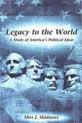 9780820439686-0820439681-Legacy to the World: A Study of America's Political Ideas