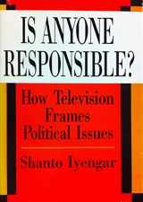 9780226388540-0226388549-Is Anyone Responsible?: How Television Frames Political Issues (American Politics and Political Economy Series)