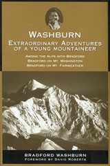 9781929173723-1929173725-Washburn: Extraordinary Adventures Of A Young Mountaineer