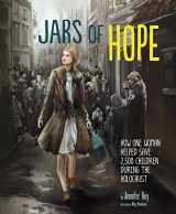 9781491465530-1491465530-Jars of Hope: How One Woman Helped Save 2,500 Children During the Holocaust (Encounter: Narrative Nonfiction Picture Books)