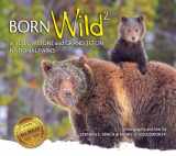 9781560377535-1560377534-Born Wild 2 in Yellowstone and Grand Teton National Parks