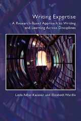 9781646423934-1646423933-Writing Expertise: A Research-Based Approach to Writing and Learning Across Disciplines (Practices & Possibilities)