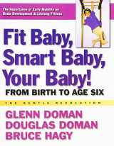 9780757003769-0757003761-Fit Baby, Smart Baby, Your Baby!: From Birth to Age Six (The Gentle Revolution Series)