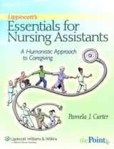 9780781796873-0781796873-Lippincott's Essentials of Nursing Assisting: A Humanistic Approach to Caregiving