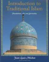 9781933316512-1933316519-Introduction to Traditional Islam: Foundations, Art and Spirituality (Perennial Philosophy)