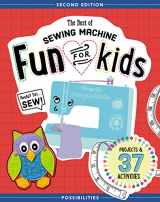 9781617452635-1617452637-The Best of Sewing Machine Fun for Kids: Ready, Set, Sew - 37 Projects & Activities