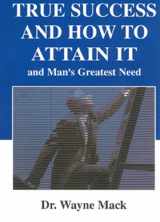 9781879737532-1879737531-True Success and How to Attain It: And Man's Greatest Need