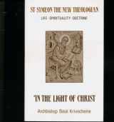 9780913836910-0913836915-In the Light of Christ: Saint Symeon the New Theologian (949-1022 : Life-Spirituality-Doctrine)