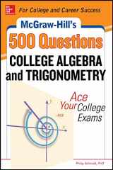 9780071789554-0071789553-McGraw-Hill's 500 College Algebra and Trigonometry Questions: Ace Your College Exams: 3 Reading Tests + 3 Writing Tests + 3 Mathematics Tests (Mcgraw-Hill's 500 Questions)