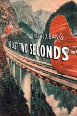 9781555977047-1555977049-The Last Two Seconds: Poems