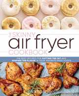 9781250279521-1250279526-The Skinny Air Fryer Cookbook: The Best Recipes for Cutting the Fat and Keeping the Flavor in Your Favorite Fried Foods