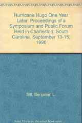 9780872627956-0872627950-Hurricane Hugo One Year Later: Proceedings of a Symposium and Public Forum Held in Charleston, South Carolina, September 13-15, 1990