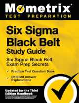 9781516712465-1516712463-Six Sigma Black Belt Study Guide: Six Sigma Black Belt Exam Prep Secrets, Practice Test Question Book, Detailed Answer Explanations: [Updated for the Third Edition Handbook]