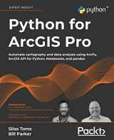 9781803241661-1803241667-Python for ArcGIS Pro: Automate cartography and data analysis using ArcPy, ArcGIS API for Python, Notebooks, and pandas