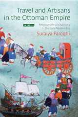 9781780764818-1780764812-Travel and Artisans in the Ottoman Empire: Employment and Mobility in the Early Modern Era (Library of Ottoman Studies)