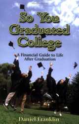 9780978514907-0978514904-So You Graduated College: A Financial Guide to Life After Graduation