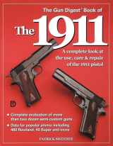 9780873492812-0873492811-The Gun Digest Book of the 1911: A Complete Look at the Use, Care & Repair of the 1911 Pistol, Vol. 1