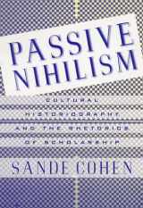 9780312213626-031221362X-Passive Nihilism: Cultural Historiography and the Rhetorics of Scholarship