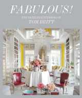 9780789341617-0789341611-Fabulous!: The Dazzling Interiors of Tom Britt