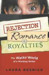 9780977808649-0977808645-Rejection, Romance & Royalties: The Wacky World of a Working Writer