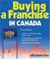9781551805863-1551805863-Buying a Franchise in Canada : Understanding and Negotiating Your Franchise Agreement