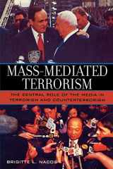 9780742510838-0742510832-Mass-Mediated Terrorism: The Central Role of the Media in Terrorism and Counterterrorism