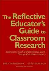 9780761946458-0761946454-The Reflective Educator′s Guide to Classroom Research: Learning to Teach and Teaching to Learn Through Practitioner Inquiry
