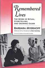 9780472081776-0472081772-Remembered Lives: The Work of Ritual, Storytelling, and Growing Older