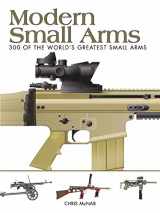 9781782742166-1782742166-Modern Small Arms: 300 of the World's Greatest Small Arms (Mini Encyclopedia)