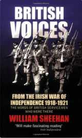9781905172375-1905172370-British Voices: From the Irish War of Independence 1918-1921 : The Words of British Servicemen Who Were There