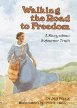 9780876143186-0876143184-Walking the Road to Freedom: A Story About Sojourner Truth (Creative Minds Biography)
